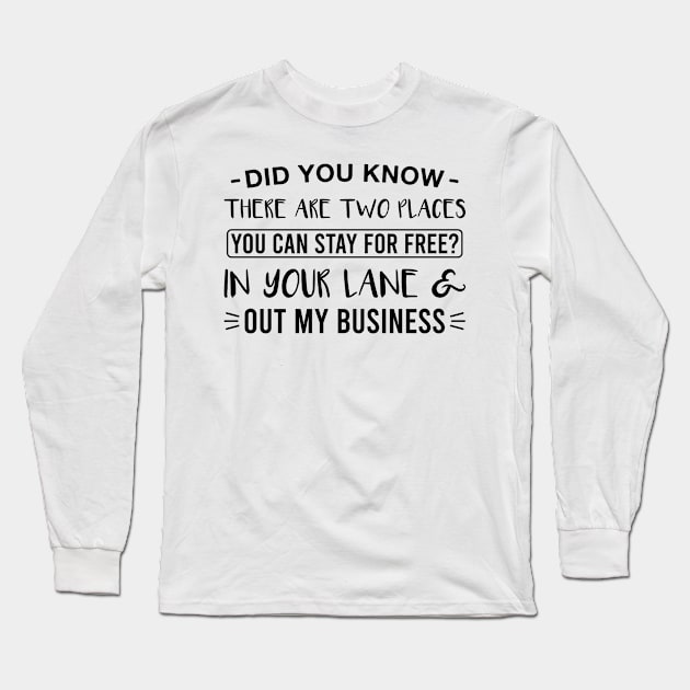 In Your Lane and Out My Business Funny Humor Saying Long Sleeve T-Shirt by FOZClothing